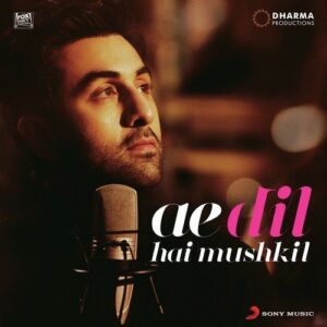 Ae Dil Hai Mushkil Songs Download